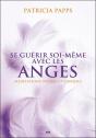 Se Guérir Soi-Même Avec Les Anges ; Méditations, Prières Et Conseils - Preview