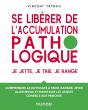 Se Libérer De L'Accumulation Pathologique : Je Jette, Je Trie, Je Range - Preview