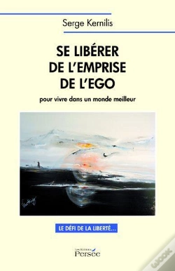 Capa do artigo Se Libérer De L'Emprise De L'Ego Pour Vivre Dans Un Monde Meilleur ; Le Défi De La Liberté