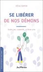 Se Libérer De Nos Démons : Oublier Peur, Culpabiliteé... Et Lâcher Prise - Preview