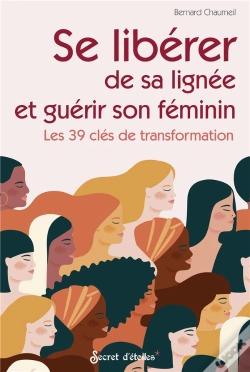 Capa do artigo Se Libérer De Sa Lignée Et Guérir Son Féminin : Les 39 Clés De Transformation