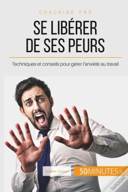 Capa do artigo Se Libérer De Ses Peurs, Est-Ce Possible ? ; Trucs Et Actuces Pour Ne Plus Craindre Les Obstacles