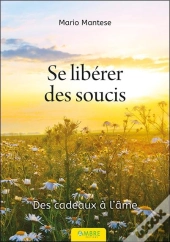 Se Libérer Des Soucis : Des Cadeaux À L'Âme