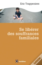 Se Libérer Des Souffrances Familiales