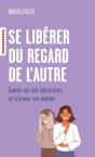 Se Libérer Du Regard De L'Autre : Guérir De Ses Blessures Et S'Aimer Soi-Même - Preview
