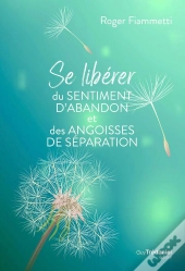 Se Liberer Du Sentiment D'Abandon Et Des Angoisses De Separation