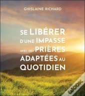 Se Liberer D'Une Impasse Avec Des Prieres Adaptees Au Quotidien