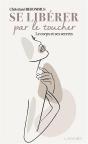 Se Liberer Par Le Toucher - Le Corps Et Ses Secrets - Preview