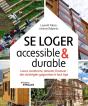 Se Loger Accessible & Durable : Louer, Construire, Rénover, Financer : Des Stratégies Gagnantes À Tout Âge - Preview