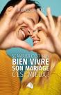 Se Marier C'Est Bien, Bien Vivre Son Mariage C'Est Mieux ! - Preview