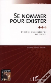 Se Nommer Pour Exister ; L'Exemple Du Pseudonyme Sur Internet