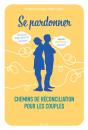 Se Pardonner : Chemins De Réconciliation Pour Les Couples - Preview
