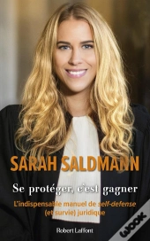 Se Protéger, C'Est Gagner : L'Indispensable Manuel De Self-Defense (Et Survie) Juridique