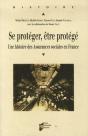 Se Protéger, Être Protégé ; Une Histoire Des Assurances Sociales En France - Preview