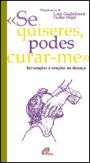 «Se Quiseres, Podes Curar-me»