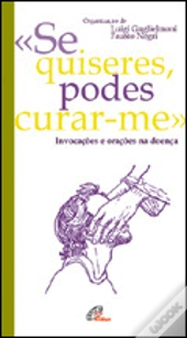 «Se Quiseres, Podes Curar-me»
