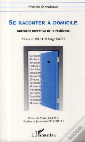 Se Raconter À Domicile ; Approche Narrative De La Résilience