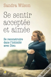 Se Sentir Acceptee Et Aimee Se Reconstruire Dans L'Intimite Avec Dieu
