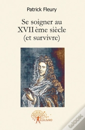 Capa do artigo Se Soigner Au Xvii Ème Siècle (Et Survivre)