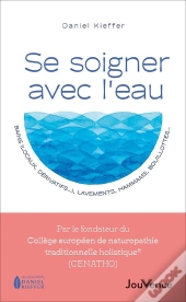 Se Soigner Avec L'Eau : Bains (Locaux, Dérivatifs...), Lavements, Hammams, Bouillottes...