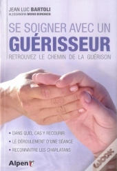 Se Soigner Avec Un Guerisseur ; Retrouver Le Chemin De La Guérison