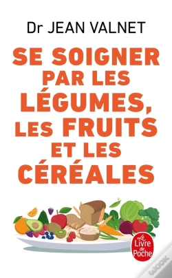 Capa do artigo Se Soigner Par Les Légumes Les Fruits Et Les Céréales