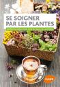Se Soigner Par Les Plantes (Nouvelle Edition Revue Et Augmentee) - Preview