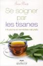 Se Soigner Par Les Tisanes - Infusions Et Remedes Naturels - Preview