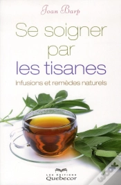 Capa do artigo Se Soigner Par Les Tisanes - Infusions Et Remedes Naturels