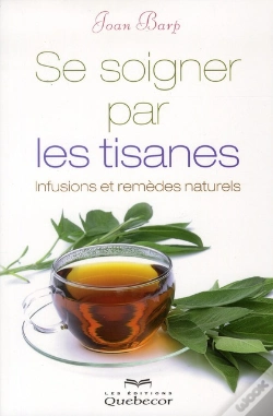 Capa do artigo Se Soigner Par Les Tisanes - Infusions Et Remedes Naturels