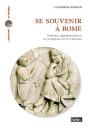 Se Souvenir À Rome ; Formes, Représentations Et Pratiques De La Mémoire - Preview