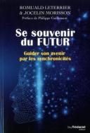 Se Souvenir Du Futur ; Guider Son Avenir Par Les Synchronicités