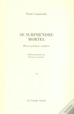 Capa do artigo Se Surprendre Mortel ; Oeuvre Poetique Complete
