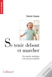 Se Tenir Debout Et Marcher : Du Jardin Oedipien À La Vie En Société
