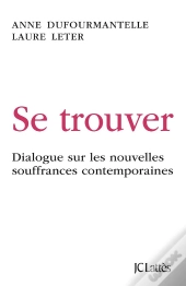 Se Trouver ; Dialogue Sur Les Nouvelles Souffrances Contemporaines