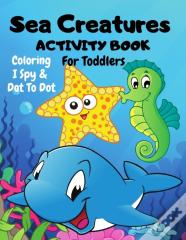 Sea Creatures Dot To Dot, I Spy & Coloring Activity Book For Toddlers