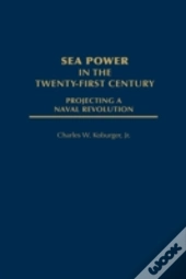 Sea Power In The Twenty-First Century