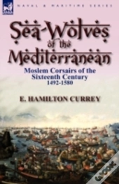 Sea-Wolves Of The Mediterranean