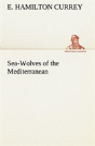 Sea-Wolves Of The Mediterranean - Preview