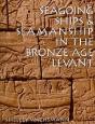 Seagoing Ships And Seamanship In The Bronze Age Levant - Preview