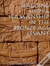 Seagoing Ships And Seamanship In The Bronze Age Levant