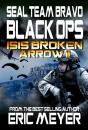 Seal Team Bravo: Black Ops - Isis Broken Arrow Ii - Preview