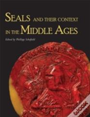 Seals And Their Context In The Middle Ages