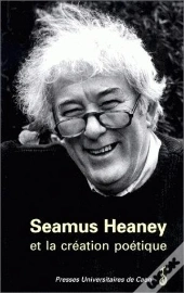 Seamus Heaney Et La Création Poétique