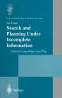 Search And Planning Under Incomplete Information - Preview