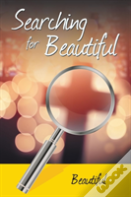 Searching For Beautiful