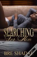 Searching For Him