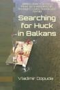 Searching For Huck In Balkans - Preview