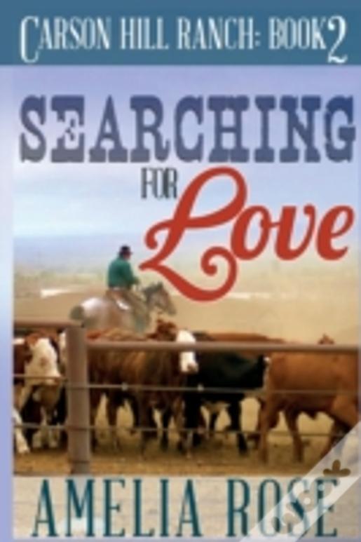 Searching For Love: Carson Hill Ranch Series: Book 2