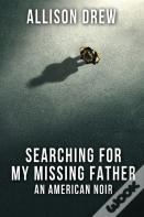 Searching For My Missing Father